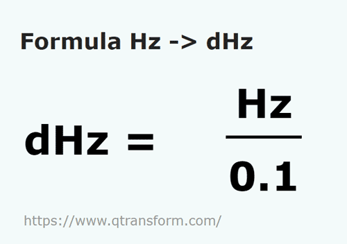 formula Hertzi in Decihertzi - Hz in dHz