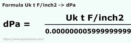 formule Lange ton kracht per vierkante inch naar Decipascal - Uk t F/inch2 naar dPa