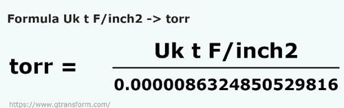 formule Tonnes long force/pouce carre en Torrs - Uk t F/inch2 en torr