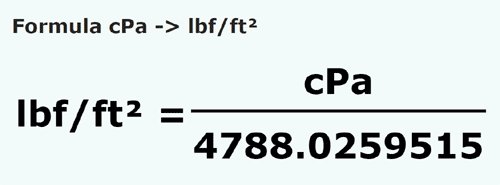 umrechnungsformel Zentipascal in Pfundkraft / Quadratfuß - cPa in lbf/ft²