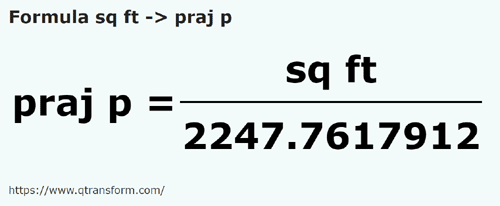 formule Vierkante voet naar Prăjini pogonesti - sq ft naar praj p