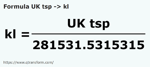 umrechnungsformel UK Teelöffel in Kiloliter - UK tsp in kl