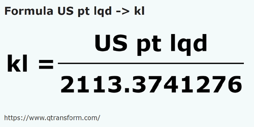 umrechnungsformel Amerikanische Pinten (flüssig) in Kiloliter - US pt lqd in kl
