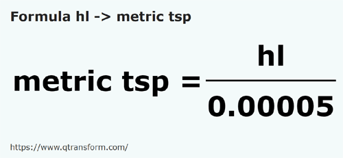 formula Hectolitros em Colheres de chá métricas - hl em metric tsp