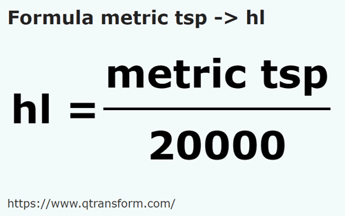 formula Метрические чайные ложки в гектолитр - metric tsp в hl
